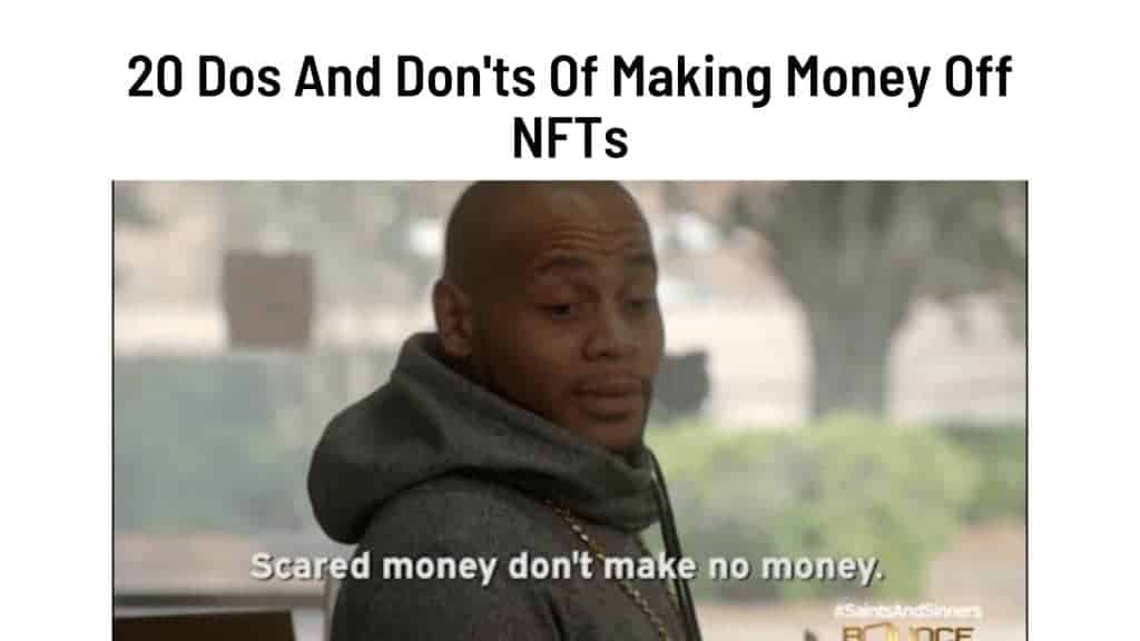 20 Dos And Don'ts Of Making Money Off NFTs To Know Now
