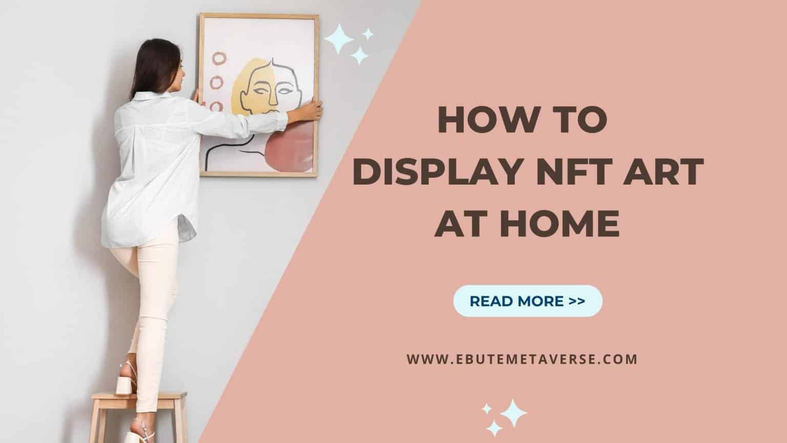 How To Display NFT Art at Home Ebutemetaverse