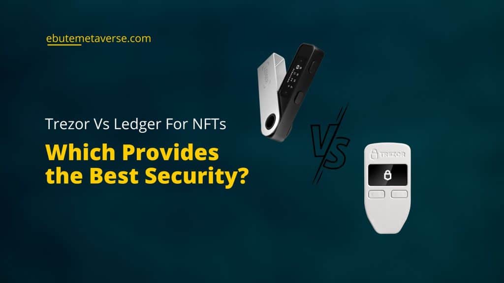 Trezor Vs Ledger For NFTs