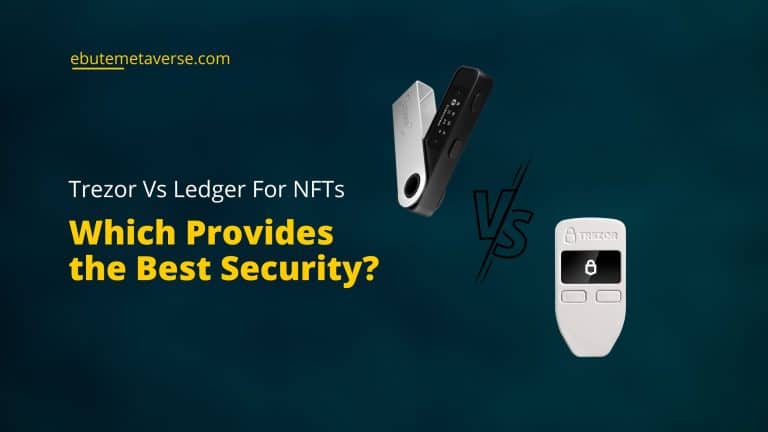 Trezor Vs Ledger For NFTs: Which Provides The Best Security?