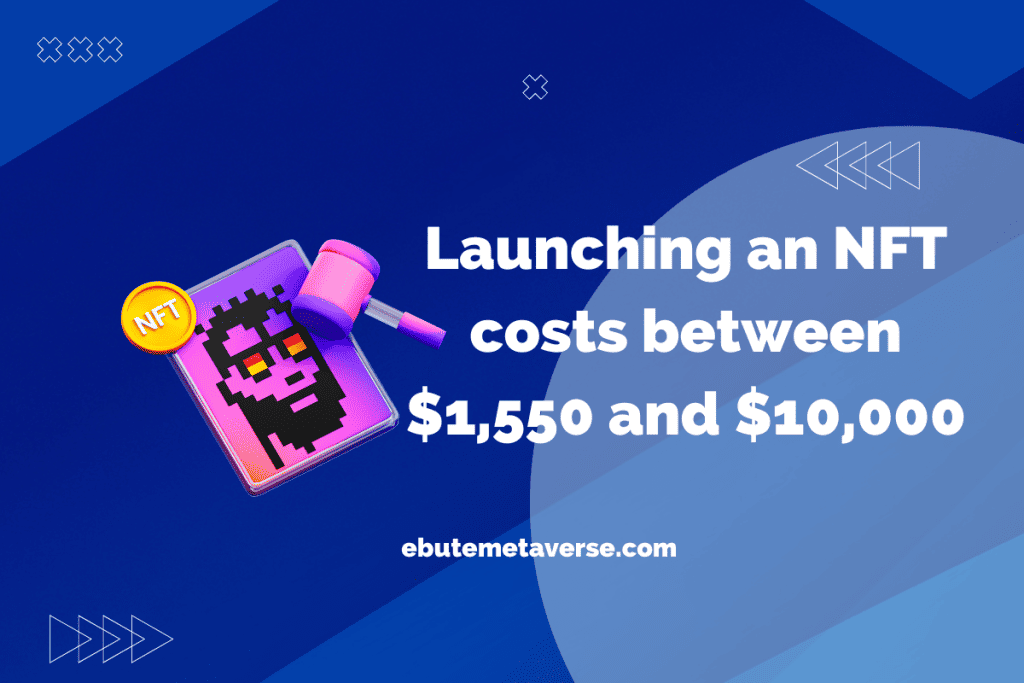 the cost of launching an nft project explained
